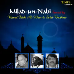 Milad-un-Nabi Special By Nusrat Fateh Ali Khan & Sabri Brothers by Nusrat Fateh Ali Khan & Sabri Brothers album reviews, ratings, credits