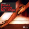 The Best of Bossa, Lounge, Nu Tango (And Strange Things)