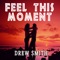 Feel This Moment - Drew Smith lyrics