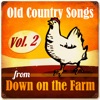 Old Country Songs from Down On the Farm, Vol. 2