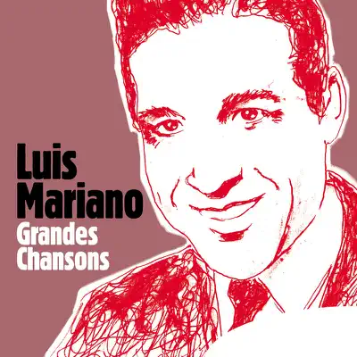 Luis Mariano: Grandes Chansons - Luis Mariano