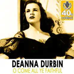 O Come All Ye Faithful (Remastered) - Single - Deanna Durbin O Come All Ye Faithful (Remastered) - Single - Deanna Durbin