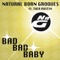 Natural Born Grooves - Bad bad baby
