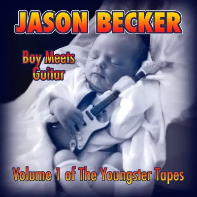 Boy Meets Guitar, Vol. 1 of the Youngster Tapes - Jason Becker