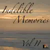 Indelibel Memories Vol. 2 album lyrics, reviews, download