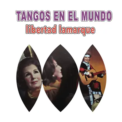 Tangos en el Mundo - Libertad Lamarque Tangos en el Mundo - Libertad Lamarque
