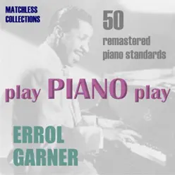 Play Piano Play - Erroll Garner Play Piano Play - Erroll Garner