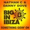 Something Goin' On (Big In Ibiza Remix) - Danny Dove & Nathan C lyrics