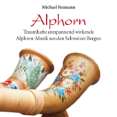 Alphorn (Traumhaft entspannend wirkende Alphorn-Musik aus den Schweizer Bergen) - Michael Reimann