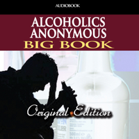 AAWS - Alcoholics Anonymous: The Story of How Many Thousands of Men and Women Have Recovered from Alcoholism (Unabridged) artwork