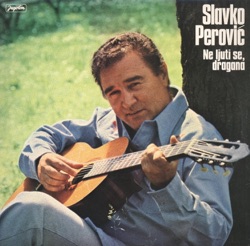 Slavko Perovic - Ne Plač' Mala Svake Noći