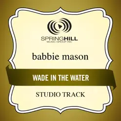 Wade In the Water (Performance Track) - EP - Babbie Mason Wade In the Water (Performance Track) - EP - Babbie Mason