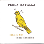 Bird on the Wire: The Songs of Leonard Cohen - Perla Batalla