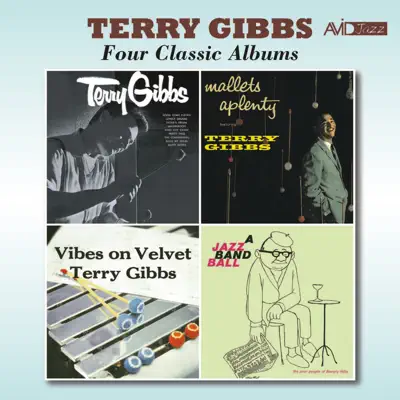 Four Classic Albums (Terry Gibbs / Mallets a Plenty / Vibes on Velvet / A Jazz Band Ball) [Remastered] - Terry Gibbs
