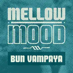 Bun Vampaya - Single - Mellow Mood Bun Vampaya - Single - Mellow Mood