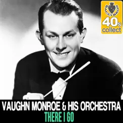 There I Go (Remastered) - Single by Vaughn Monroe and His Orchestra album reviews, ratings, credits
