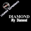 My Diamond (Lounge Experience)