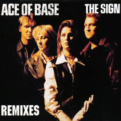The Sign (The Remixes) - EP - Ace Of Base