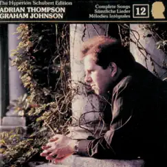Schubert: The Hyperion Schubert Edition, Vol. 12 – Adrian Thompson by Adrian Thompson & Graham Johnson album reviews, ratings, credits