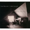 Yesterdays - Bill Frisell and Fred Hersch