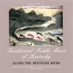 Traditional Fiddle Music of Kentucky, Vol. 2 - Along the Kentucky River