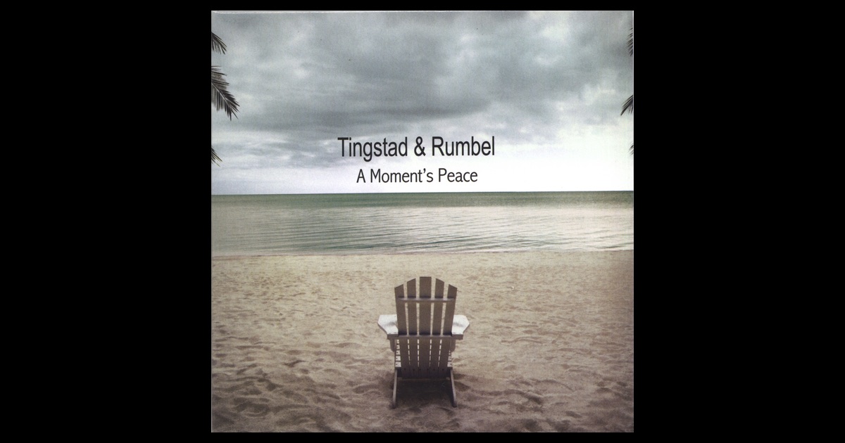 Tingstad & Rumbel - A Moment's Peace Tingstad & Rumbel - A Moment's Peace