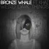 Weird Dark Things (feat. Khai) - Single album lyrics, reviews, download