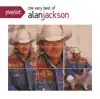 Playlist: The Very Best Of Alan Jackson album lyrics, reviews, download