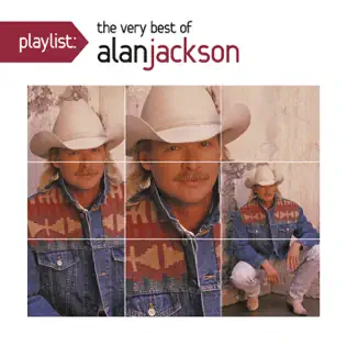 descargar álbum Alan Jackson - Playlist The Very Best Of Alan Jackson
