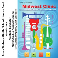 2011 Midwest Clinic: Cross Timbers Middle School Honors Band by Asa Burk, Cross Timbers Middle School Honors Band, Steve Andre, Teresa Gottfredson, JJ Pipitone & Mary McCracken album reviews, ratings, credits