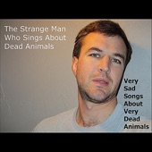 A Depressing Song About Dead Dolphins by The Strange Man Who Sings About Dead Animals