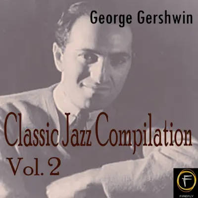 Classic Jazz Compilation, Vol. 2 - George Gershwin