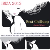 Ibiza 2013: Best Chillstep Selection, Soft Wine Bar Music & Liquid Dubstep Grooves, Erotic Music at Paradise Beach Café & Sexy Chillout Undertones artwork