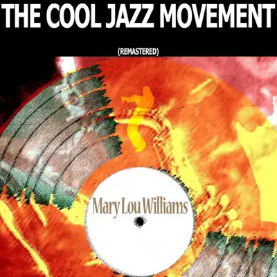 The Cool Jazz Movement (Remastered) - Mary Lou Williams The Cool Jazz Movement (Remastered) - Mary Lou Williams