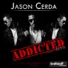 Stream & download Jason Cerda - Addicted (Jordan Dyck Rmx) - Single