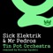 Tin Pot Orchestra (Nicolas Agudelo Remix) - Sick Elektrik & Mr Pedros lyrics