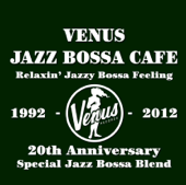 Venus Jazz Bossa Cafe〜Relaxin' Jazzy Bossa Feeling - Various Artists