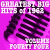 Greatest Big Hits of 1962, Vol. 44