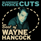 Choice Cuts: Best of Wayne Hancock - Wayne Hancock