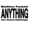 Anything (feat. Deanna Dellacioppa) - Matthew Puckett lyrics