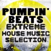 Pumpin' Beats: Extreme House Music Selection (feat. Geert)