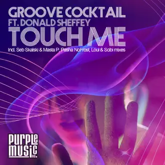 Touch Me (feat. Donald Sheffey) [Remixes] by Groove Cocktail album reviews, ratings, credits