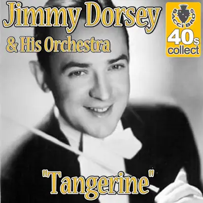 Tangerine (Remastered) - Single - Jimmy Dorsey & His Orchestra