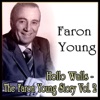 Hello Walls - the Faron Young Story Vol. 2