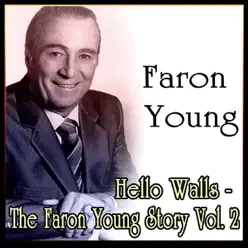 Hello Walls - the Faron Young Story Vol. 2 - Faron Young