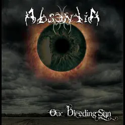 Our Bleeding Sun (Import) - Absentia