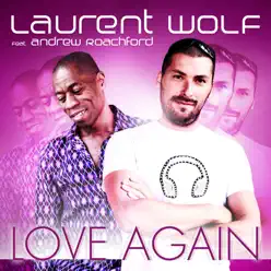 Love Again (Remixes) [feat. Andrew Roachford] - Laurent Wolf