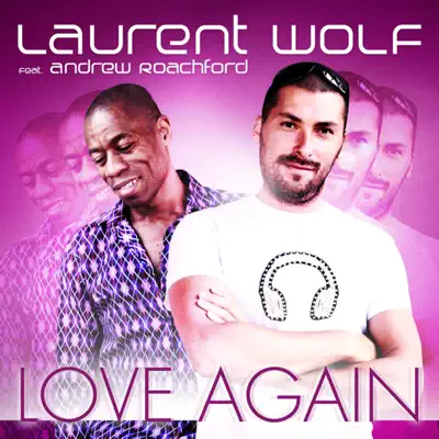 Love Again (Remixes) [feat. Andrew Roachford] - Laurent Wolf