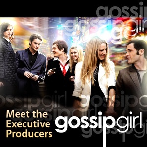 Gossip Girl: Meet the Executive Producers