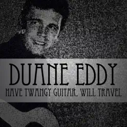 Have Twangy Guitar, Will Travel - Duane Eddy